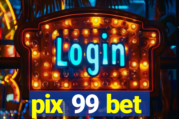 pix 99 bet