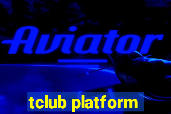 tclub platform