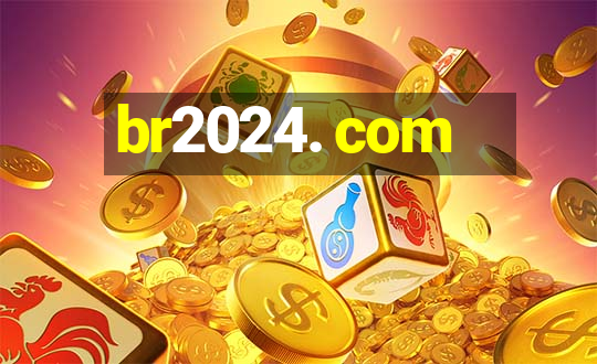 br2024. com