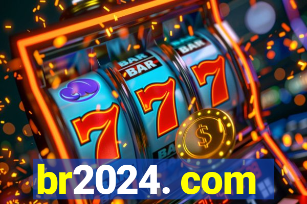 br2024. com