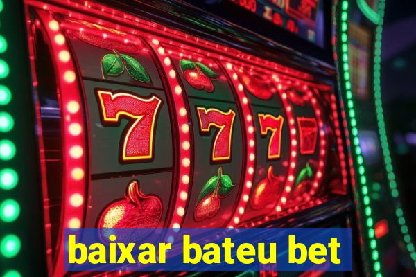 baixar bateu bet