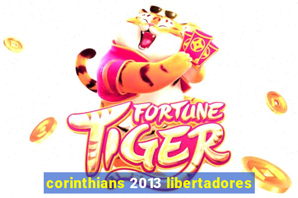 corinthians 2013 libertadores