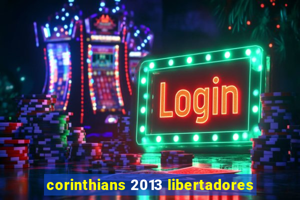 corinthians 2013 libertadores