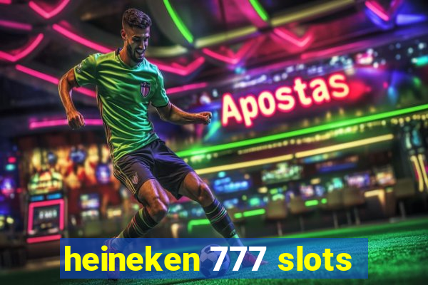 heineken 777 slots