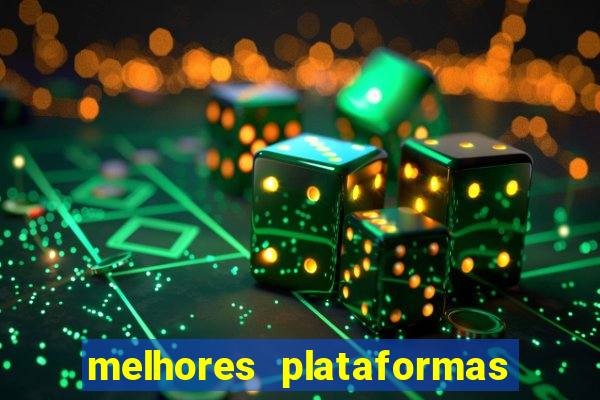 melhores plataformas do tigrinho