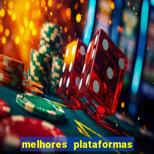 melhores plataformas do tigrinho