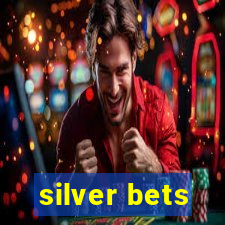 silver bets