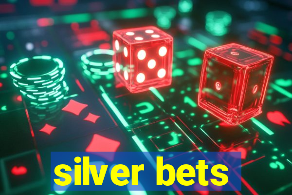 silver bets