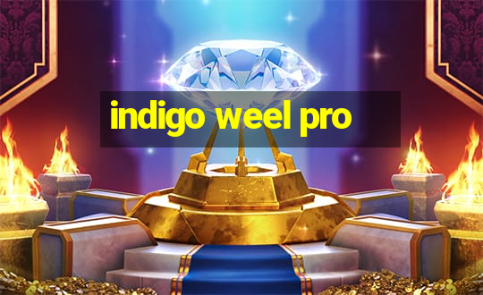 indigo weel pro