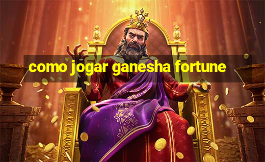 como jogar ganesha fortune