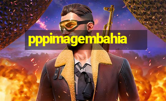 pppimagembahia