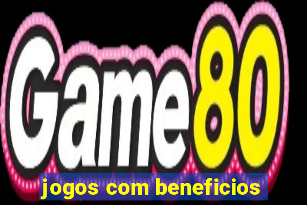 jogos com beneficios