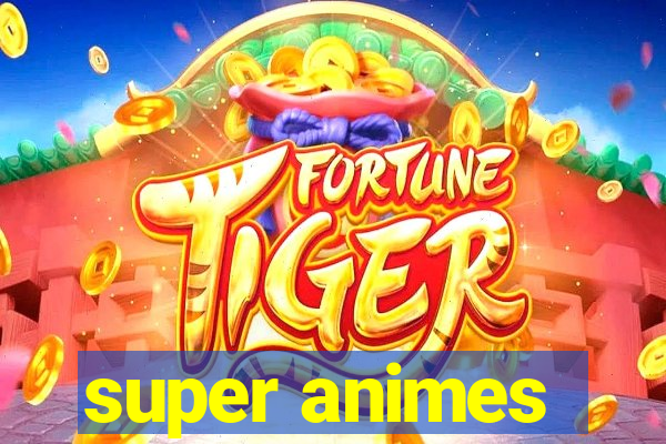 super animes