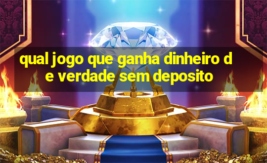 qual jogo que ganha dinheiro de verdade sem deposito