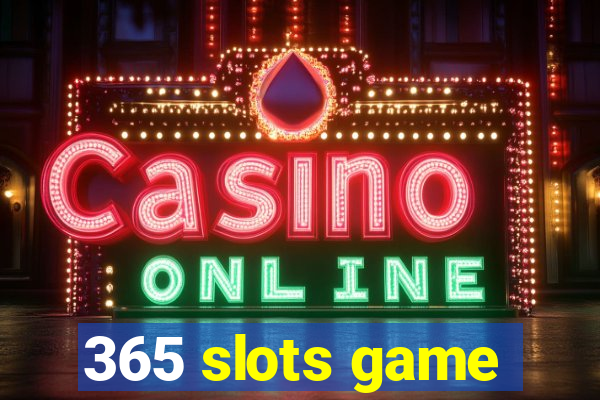 365 slots game