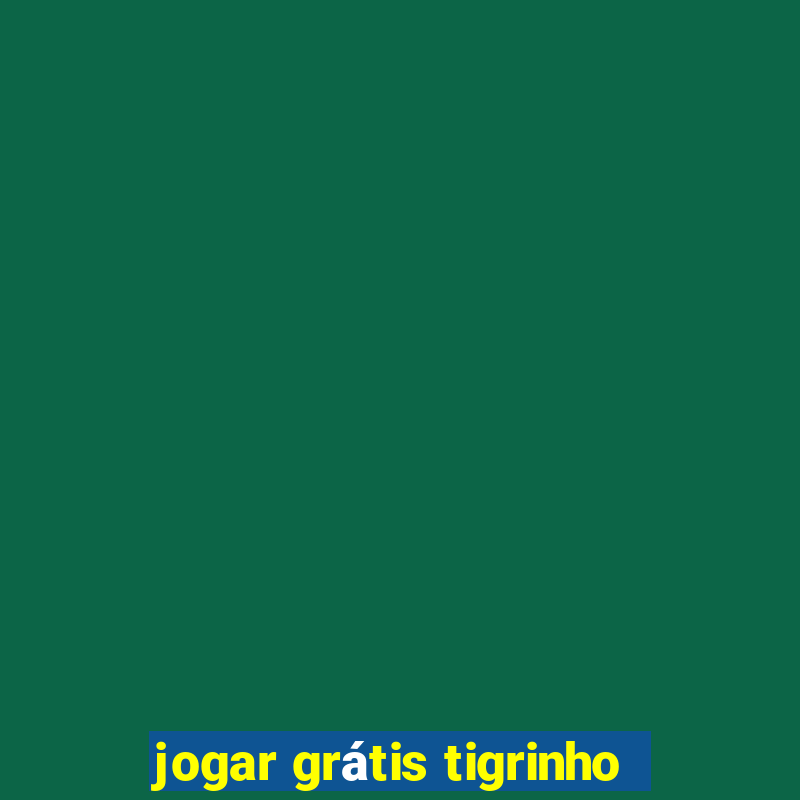 jogar grátis tigrinho