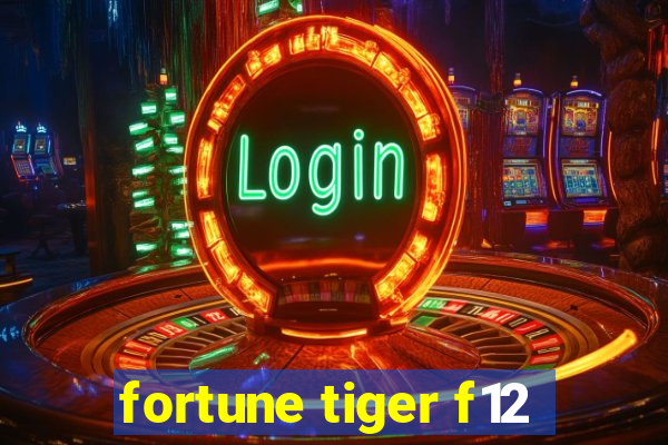 fortune tiger f12