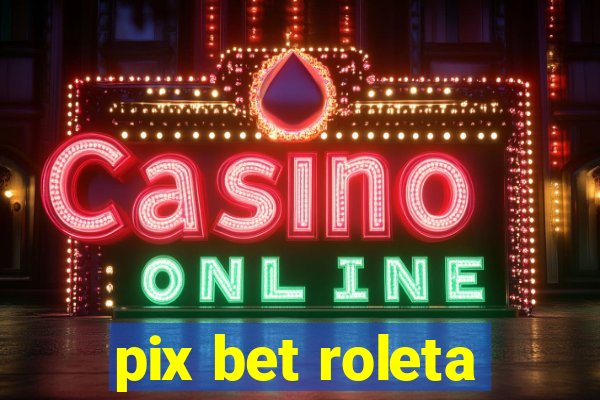 pix bet roleta