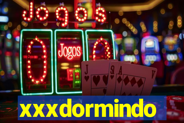 xxxdormindo