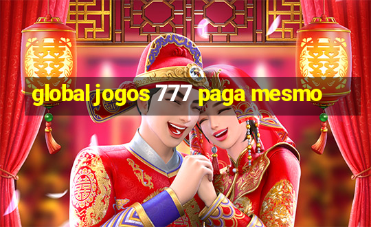 global jogos 777 paga mesmo