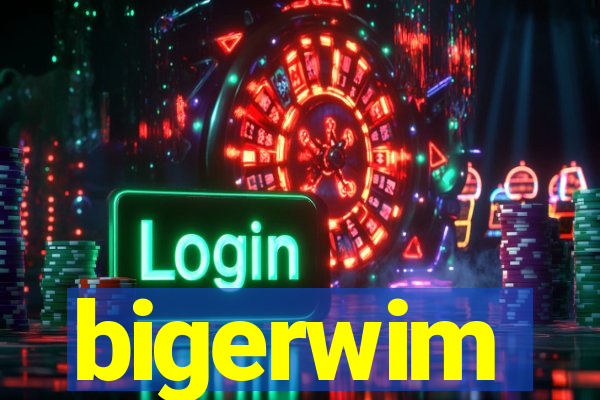 bigerwim