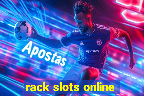 rack slots online