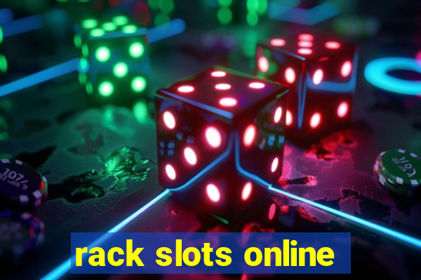 rack slots online