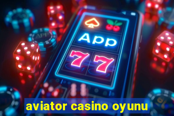 aviator casino oyunu