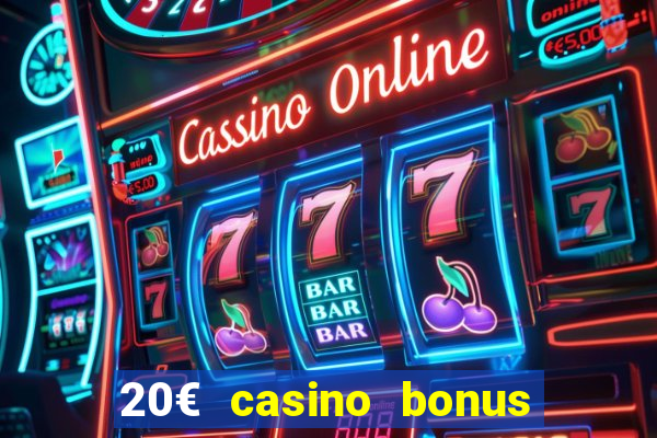 20€ casino bonus ohne einzahlung