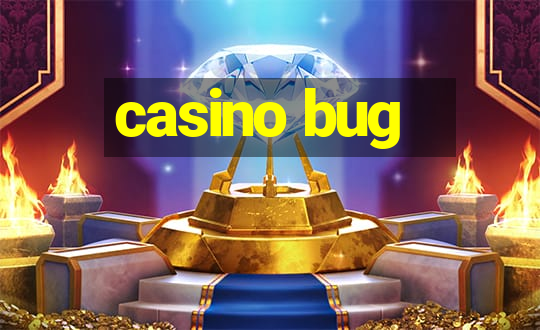 casino bug