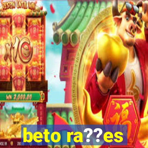 beto ra??es