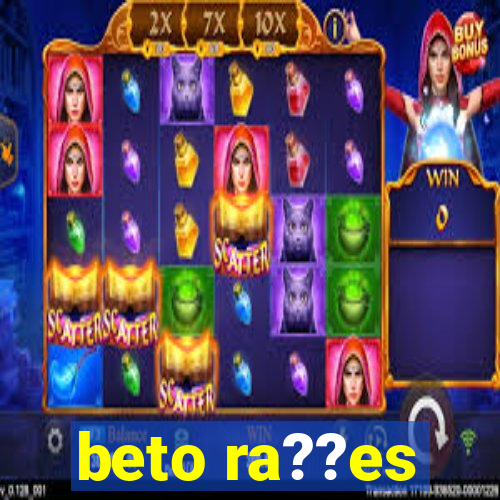 beto ra??es