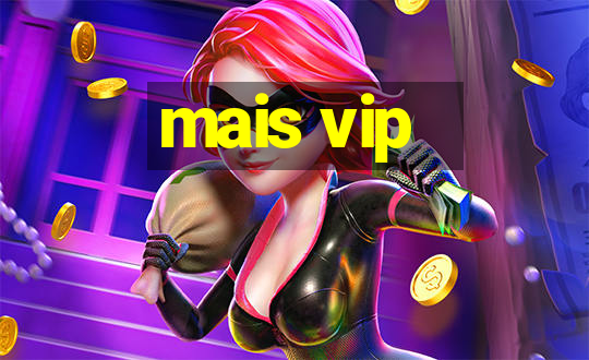 mais vip