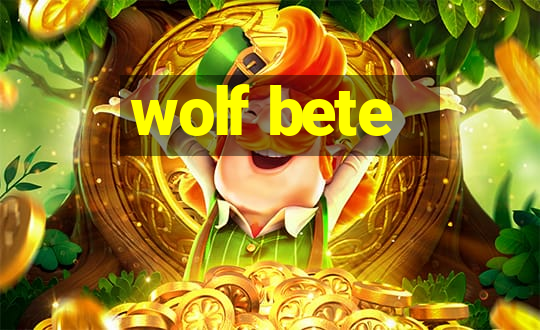 wolf bete