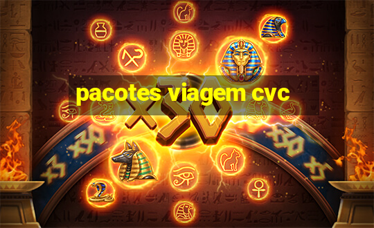 pacotes viagem cvc