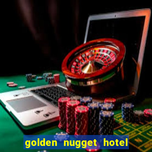 golden nugget hotel casino las vegas