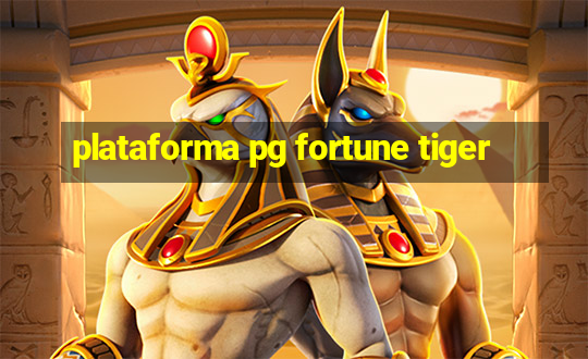 plataforma pg fortune tiger