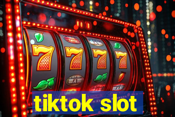 tiktok slot