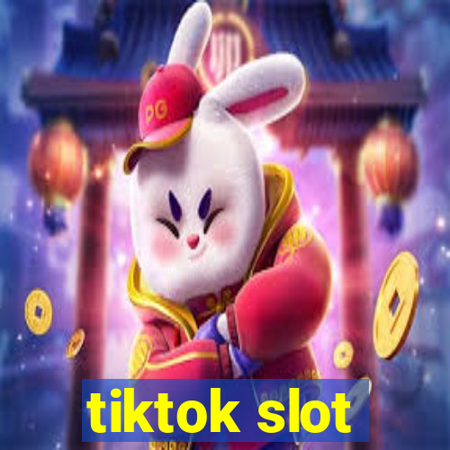 tiktok slot