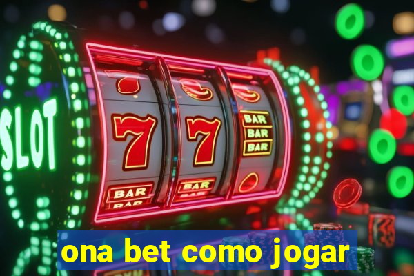 ona bet como jogar