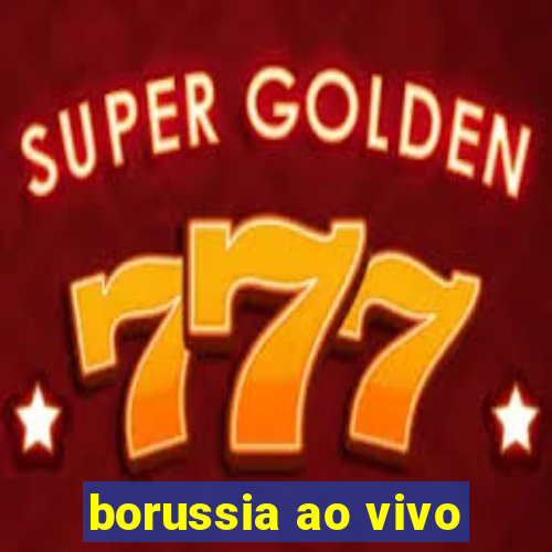 borussia ao vivo