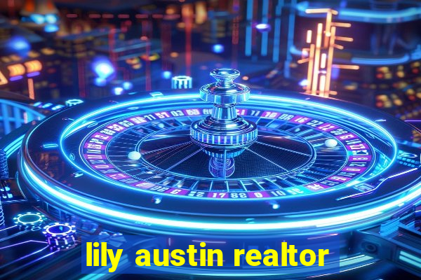 lily austin realtor