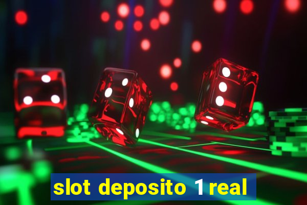 slot deposito 1 real