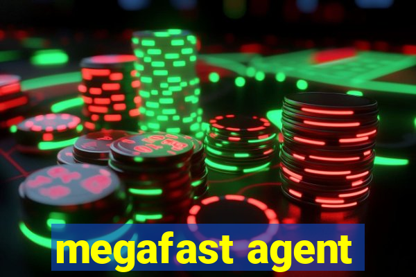 megafast agent