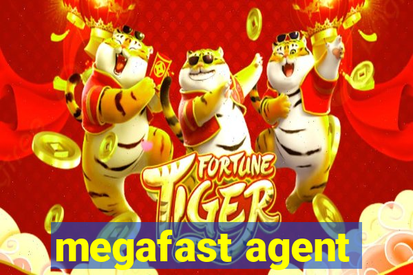 megafast agent