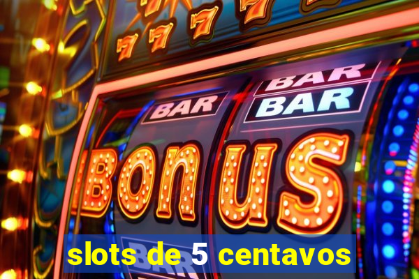 slots de 5 centavos