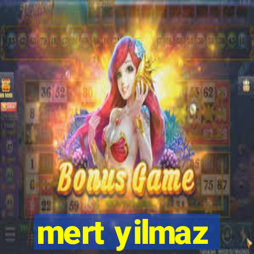 mert yilmaz