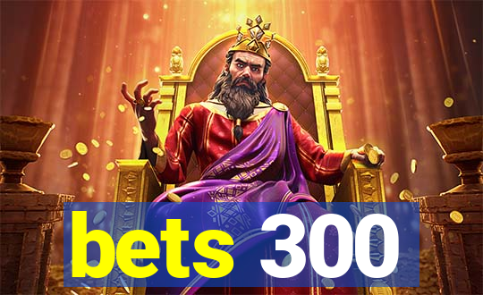 bets 300