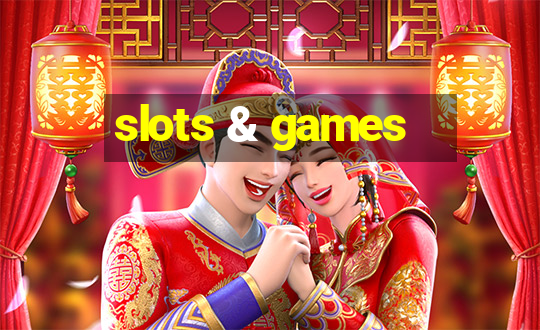 slots & games