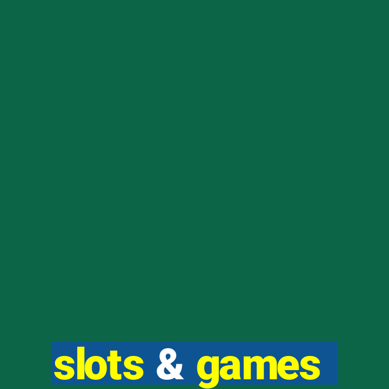 slots & games